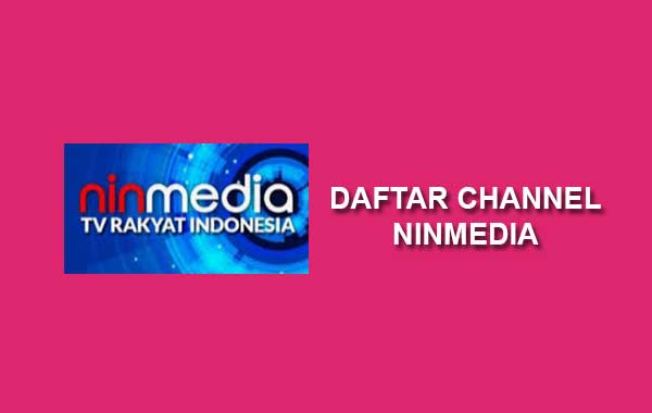 Daftar channel ninmedia 2021 terbaru